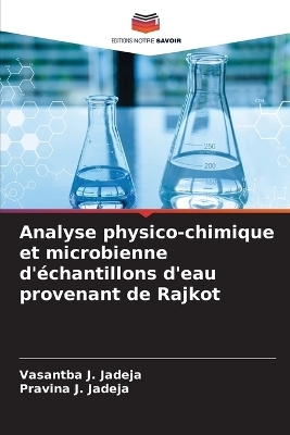 Analyse physico-chimique et microbienne d'&eacute;chantillons d'eau provenant de Rajkot - Vasantba J Jadeja, Pravina J Jadeja
