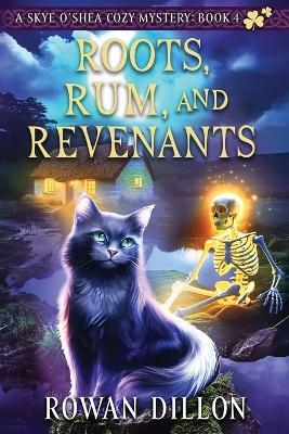 Roots, Rum, and Revenants - Rowan Dillon, Christy Nicholas