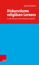 Diskursr&auml;ume religi&ouml;sen Lernens - Ingrid Schoberth