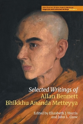 Selected Writings of Allan Bennett, Bhikkhu Ananda Metteyya (Volume 2)