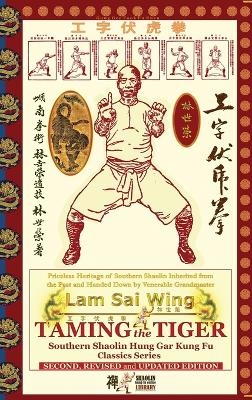 Taming the Tiger. Southern Shaolin Hung Gar Kung Fu Classics Series