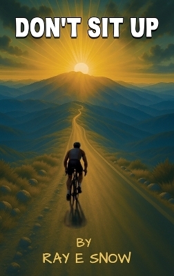 Don't Sit Up - Ray E Snow