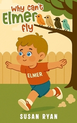 Why Can't Elmer Fly - Susan Ryan