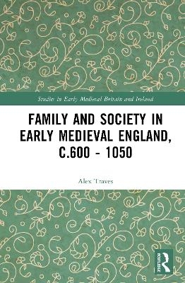 Family and Society in Early Medieval England, c.600 - 1050
