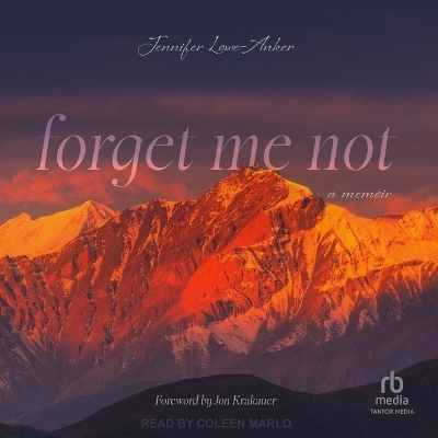 Forget Me Not - Jennifer Lowe-Anker