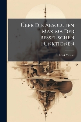 Uber Die Absoluten Maxima Der Bessel'schen Funktionen