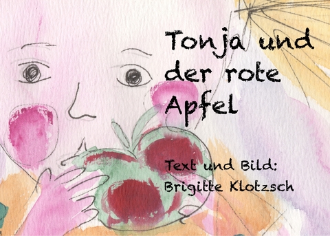 Tonja und der rote Apfel - Brigitte Klotzsch