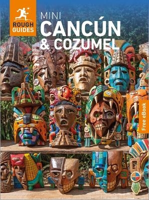 Rough Guides Mini Cancun and Cozumel: Travel Guide with eBook - Rough Guides