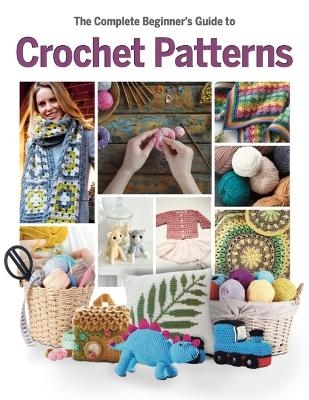 The Complete Beginner's Guide to Crochet Patterns - Katherine Marsh