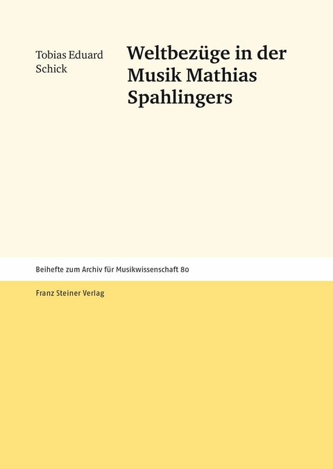 Weltbez&uuml;ge in der Musik Mathias Spahlingers - Tobias Eduard Schick
