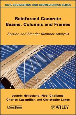 Reinforced Concrete Beams, Columns and Frames – Mechanics and ULS Design