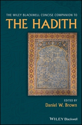 The Wiley Blackwell Concise Companion to the Hadith - DW Brown