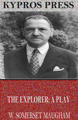 Explorer: A Play -  W. Somerset Maugham