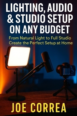 Lighting, Audio & Studio Setup on Any Budget