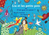 Lia et les petits pois ou C'est quoi le cancer ? - version "maman est malade" - Urs Richle, Monica Axelrad