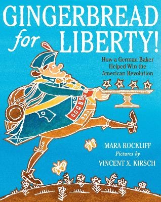 Gingerbread for Liberty! - Mara Rockliff