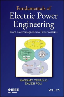 Fundamentals of Electric Power Engineering – From Electromagnetics to Power Systems