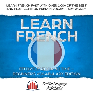 Learn French Effortlessly in No Time - Beginner's Vocabulary Edition