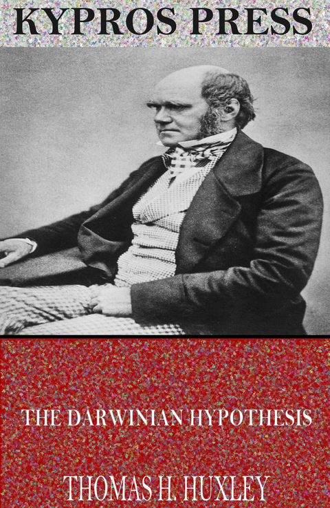 Darwinian Hypothesis -  Thomas H. Huxley