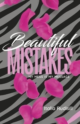 Beautiful Mistakes - Italia Rudisill