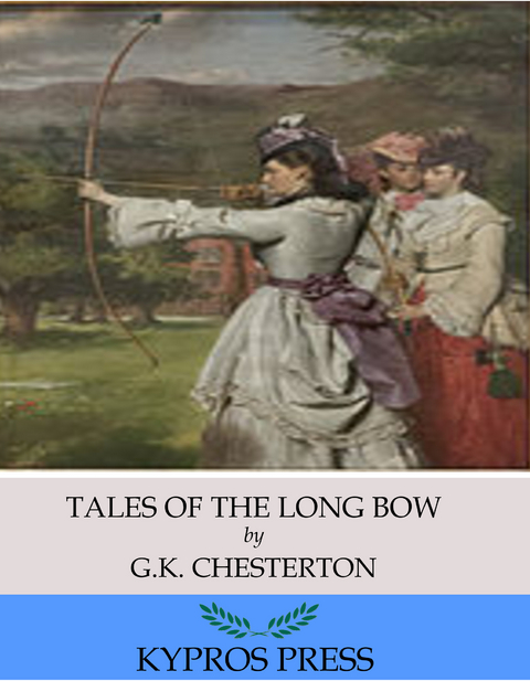 Tales of the Long Bow -  G.K. Chesterton