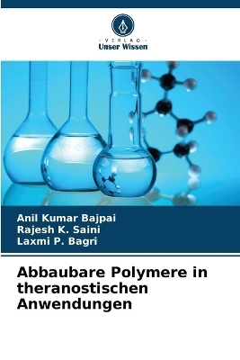 Abbaubare Polymere in theranostischen Anwendungen - Anil Kumar Bajpai, Rajesh K Saini, Laxmi P Bagri