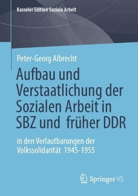 Aufbau und Verstaatlichung der Sozialen Arbeit in SBZ und früher DDR