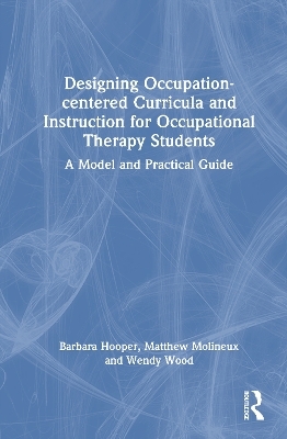 Designing Occupation-centered Curricula and Instruction for Occupational Therapy Students