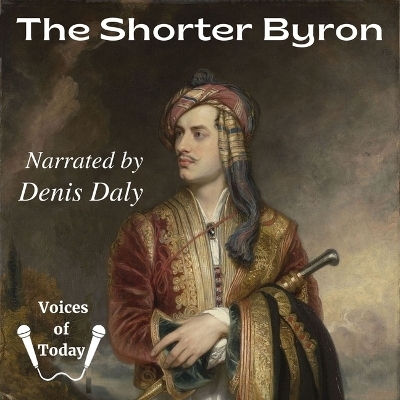 The Shorter Byron - Lord George Gordon Byron  1788-