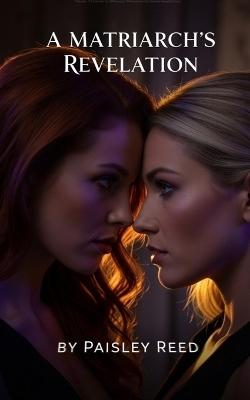 A Matriarch's Revelation - Paisley Reed