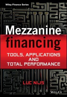 Mezzanine Financing: Tools, Applications and Total Performance - L Nijs