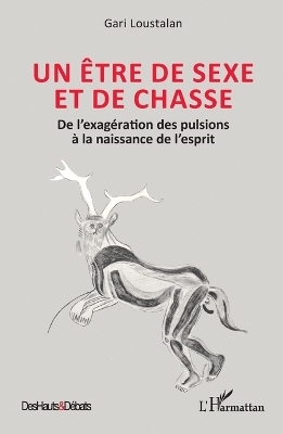 Un &ecirc;tre de sexe et de chasse - Gari Loustalan