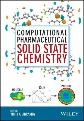 Computational Pharmaceutical Solid State Chemistry