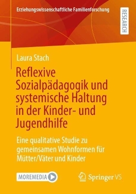 Reflexive Sozialp&auml;dagogik und systemische Haltung in der Kinder- und Jugendhilfe - Laura Stach