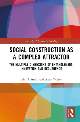 Social Construction as a Complex Attractor - John A. Smith, Anna Wilson
