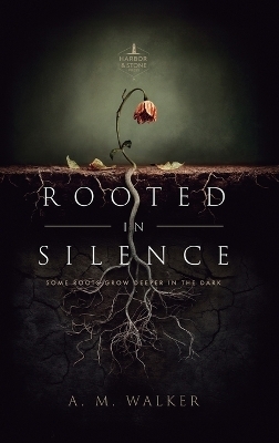 Rooted in Silence - A M Green