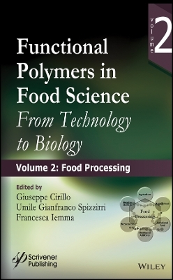 Functional Polymers in Food Science &ndash; From Technology to Biology. Volume 2 &ndash; Food Processing - G Cirillo