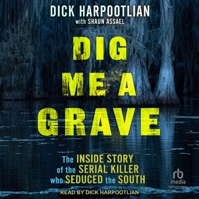 Dig Me a Grave - Dick Harpootlian