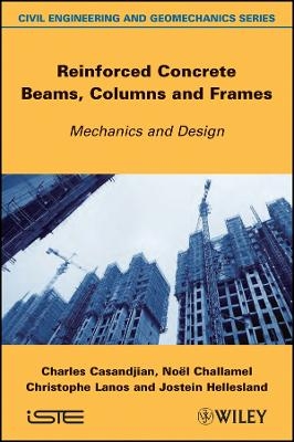 Reinforced Concrete Beams, Columns and Frames / Mechanics and Design