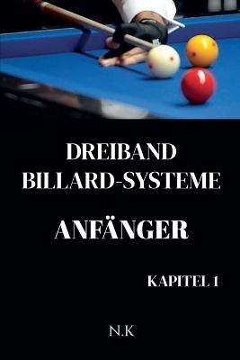 Dreiband Billard Systeme - Anf&auml;nger -Kapitel 1 - N K