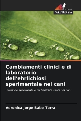 Cambiamenti clinici e di laboratorio dell'ehrlichiosi sperimentale nei cani - Veronica Jorge Babo-Terra