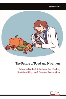 The Future of Food and Nutrition - Jaya Upraity