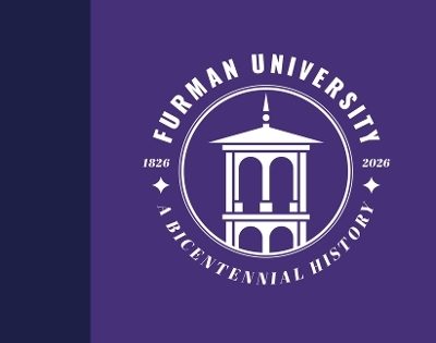 Furman University, 1826&ndash;2026 - Courtney Tollison