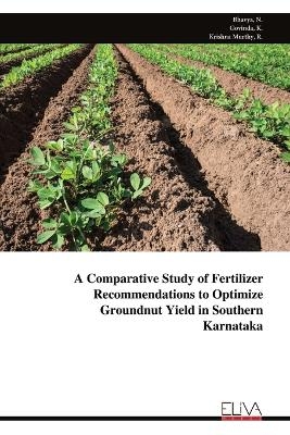 A Comparative Study of Fertilizer Recommendations to Optimize Groundnut Yield in Southern Karnataka - Bhavya N
