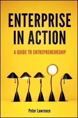 Enterprise in Action &ndash; A Guide To Entrepreneurship - Peter A. Lawrence
