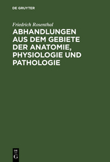 Abhandlungen aus dem Gebiete der Anatomie, Physiologie und Pathologie - Friedrich Rosenthal