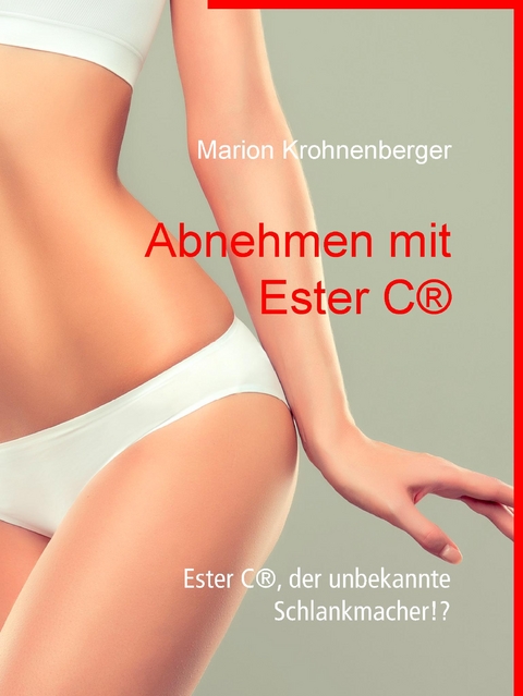 Abnehmen mit Ester C&reg; - Marion Krohnenberger