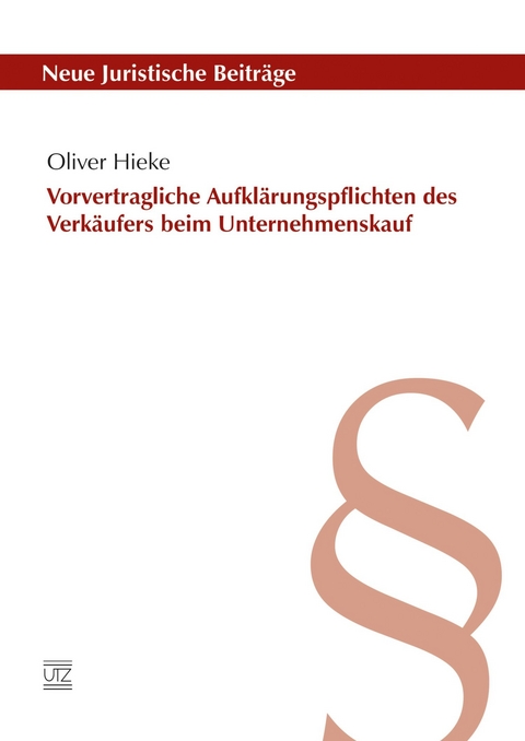 Vorvertragliche Aufklärungspflichten des Verkäufers beim Unternehmenskauf -  Oliver Hieke