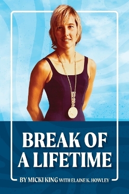 Break of a Lifetime - Micki King, Elaine K Howley
