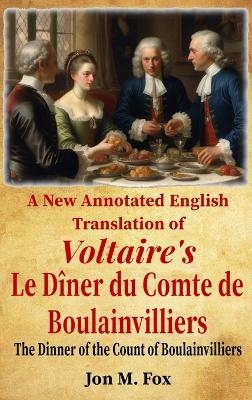 A New Annotated English Translation of Voltaire's Le D&icirc;ner du Comte de Boulainvilliers - Jon M Fox